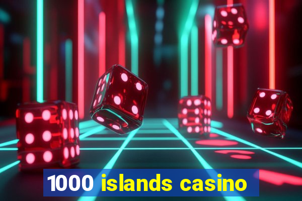 1000 islands casino