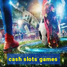 cash slots games