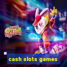 cash slots games