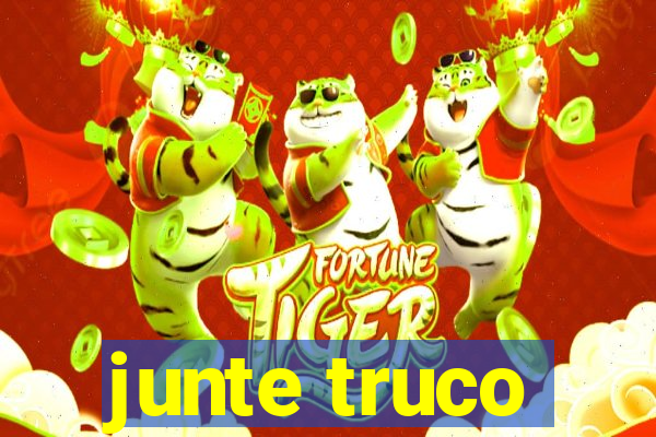 junte truco