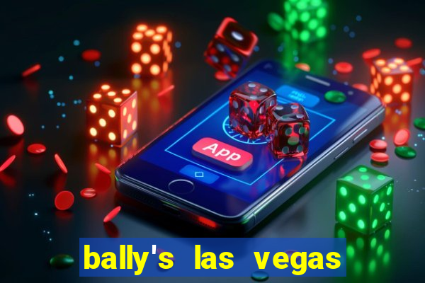 bally's las vegas hotel casino