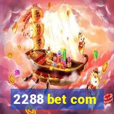 2288 bet com