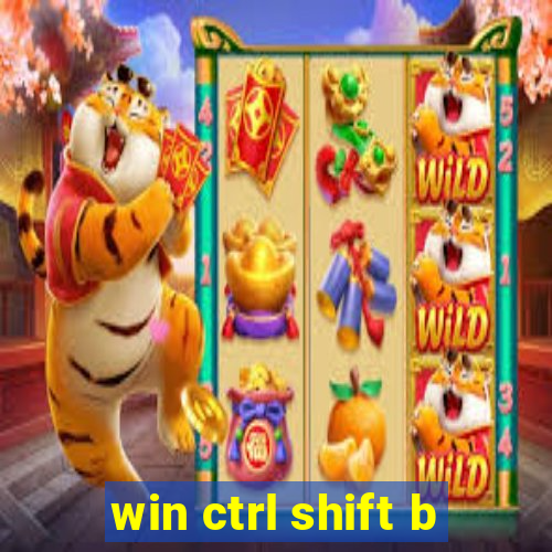 win ctrl shift b