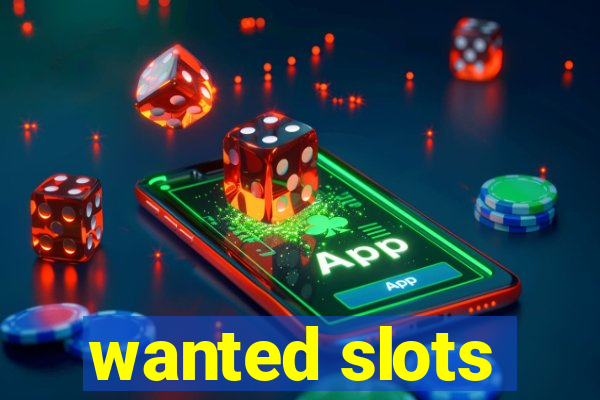 wanted slots