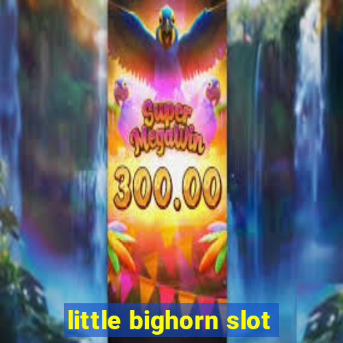 little bighorn slot