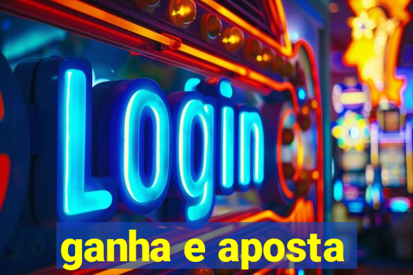 ganha e aposta