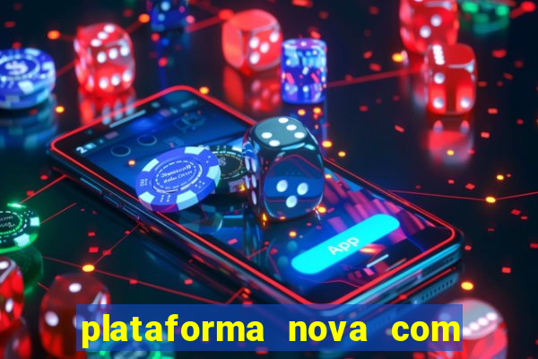 plataforma nova com b?nus de cadastro