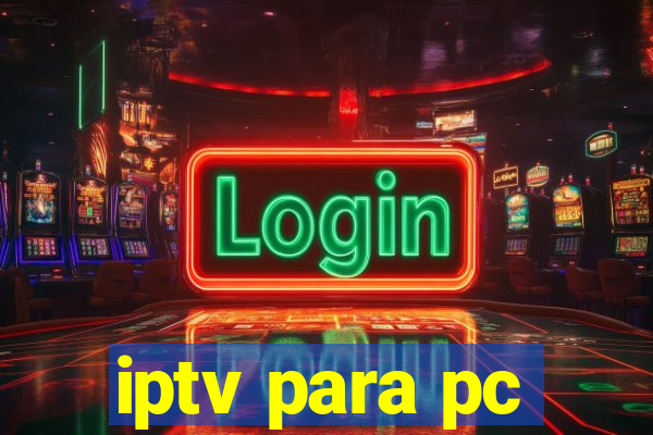 iptv para pc