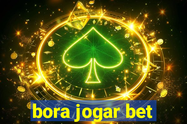 bora jogar bet