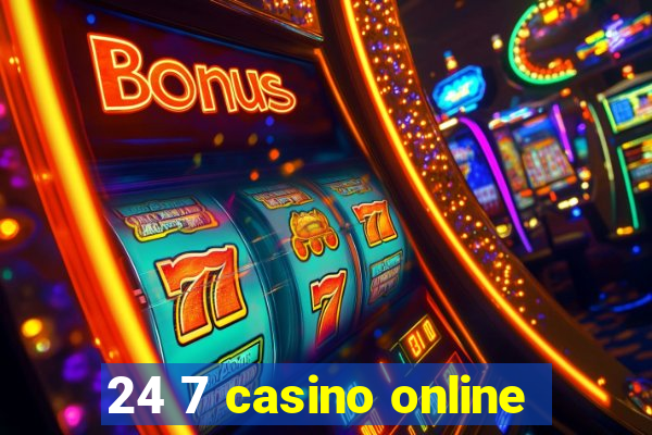 24 7 casino online