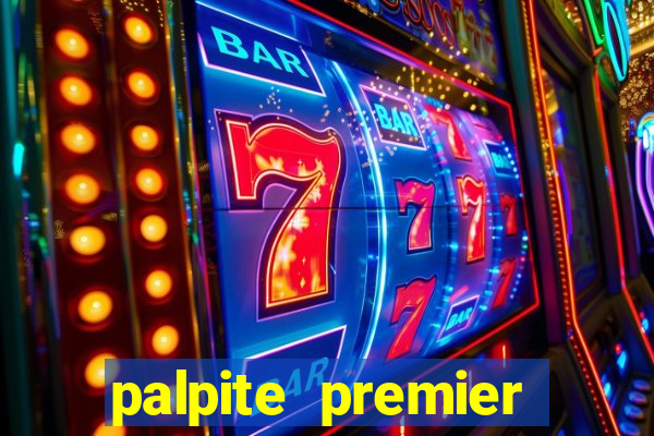 palpite premier league hoje