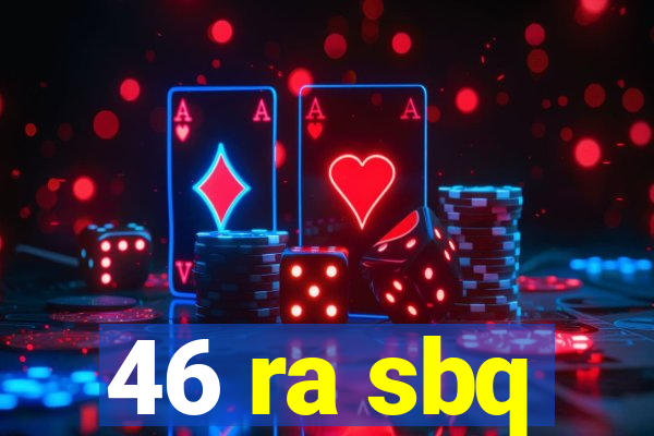 46 ra sbq