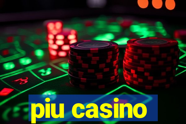 piu casino