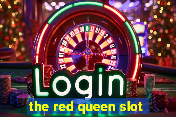 the red queen slot