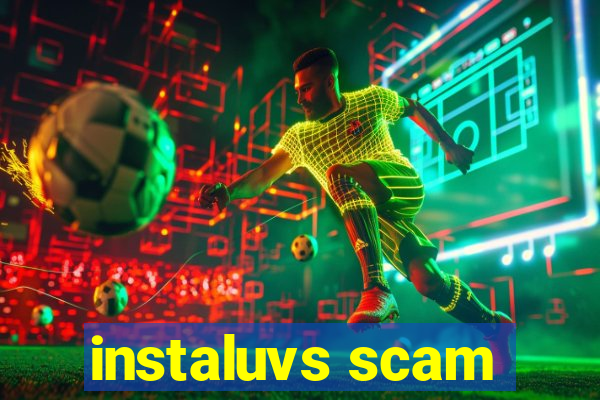 instaluvs scam