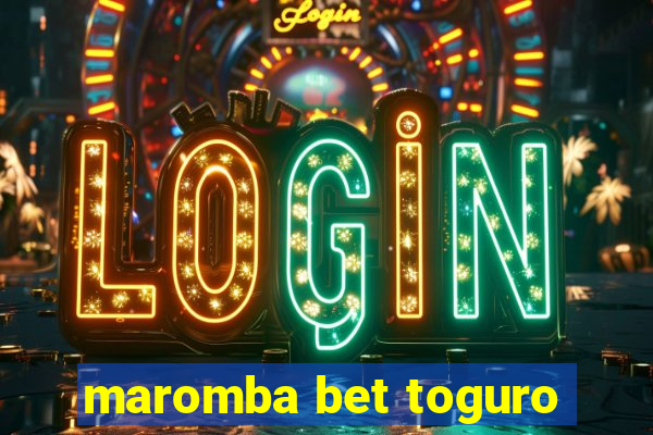 maromba bet toguro