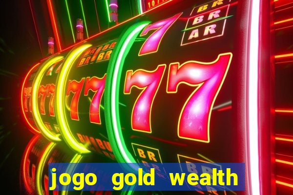 jogo gold wealth fa fa fa