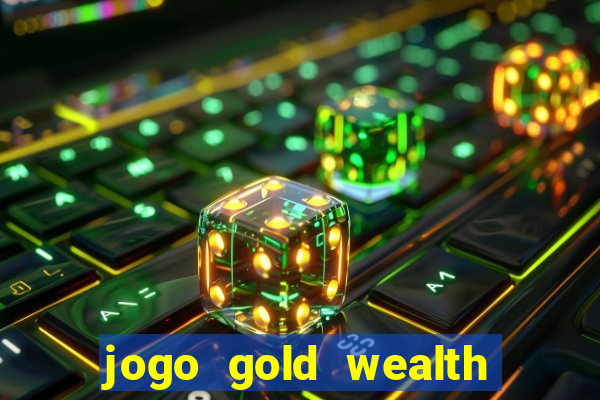 jogo gold wealth fa fa fa