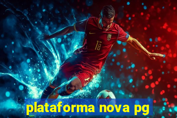 plataforma nova pg