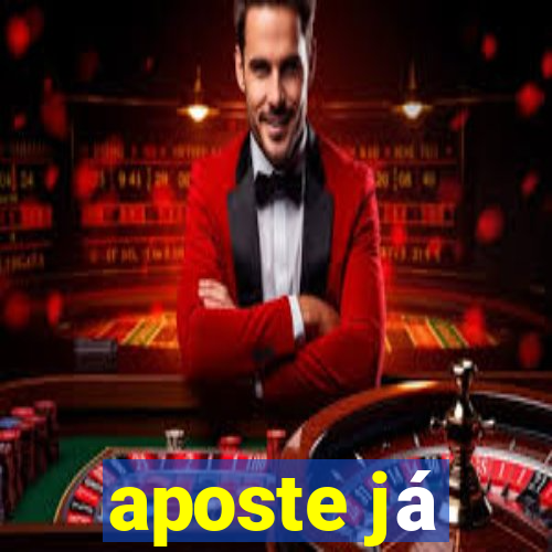 aposte já