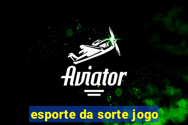 esporte da sorte jogo