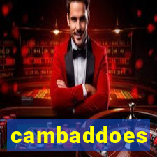 cambaddoes