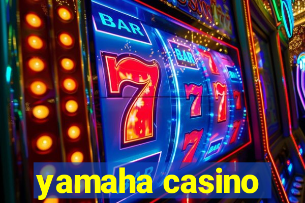 yamaha casino