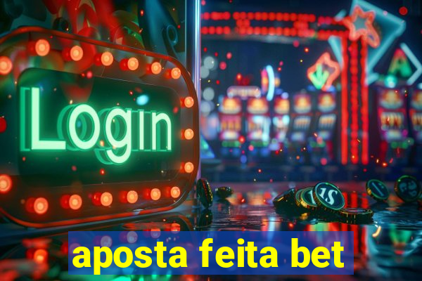 aposta feita bet