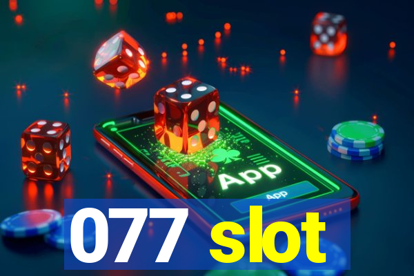 077 slot