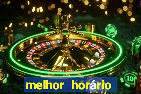 melhor horário para jogar fortune tiger de manha