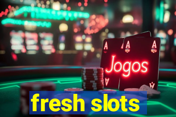 fresh slots