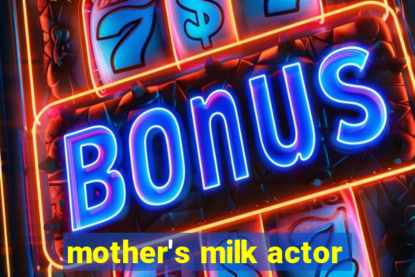 mother's milk actor