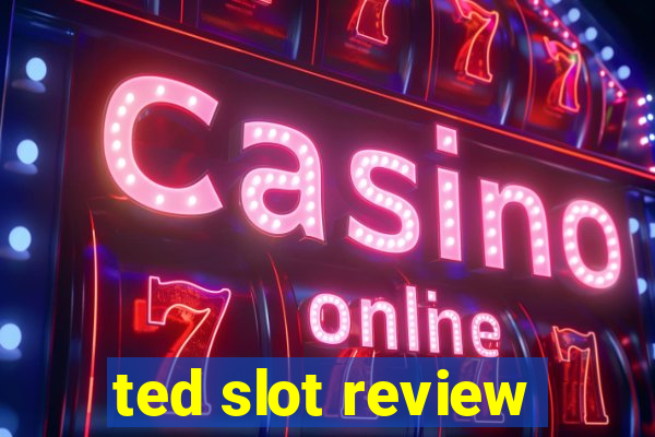 ted slot review