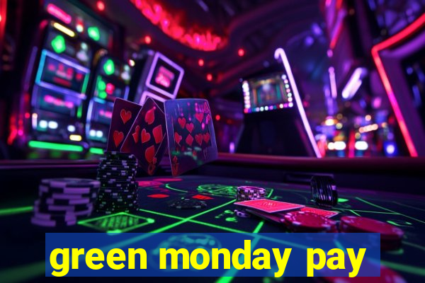 green monday pay