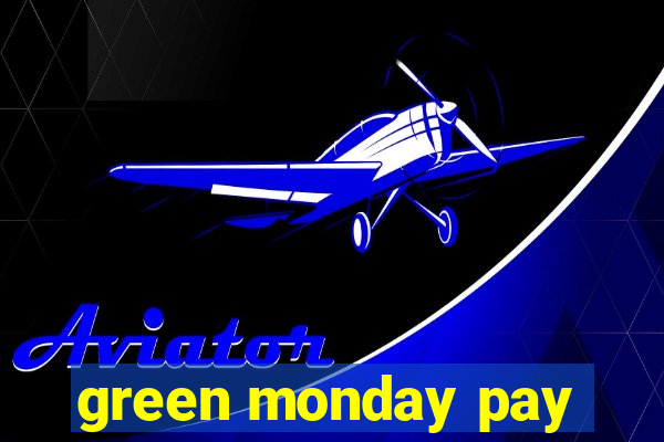 green monday pay