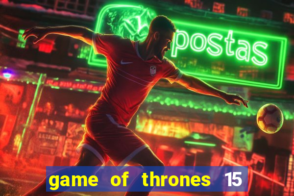 game of thrones 15 lines slot