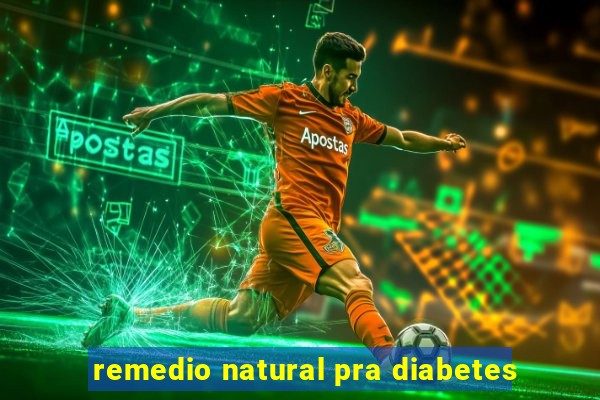 remedio natural pra diabetes