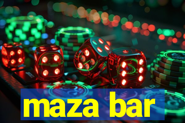 maza bar