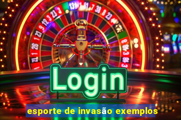 esporte de invasão exemplos