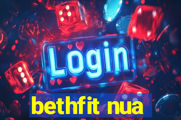 bethfit nua