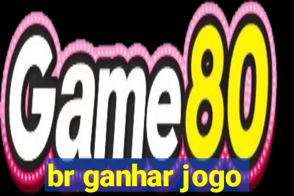 br ganhar jogo