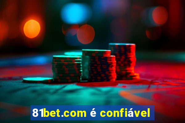 81bet.com é confiável