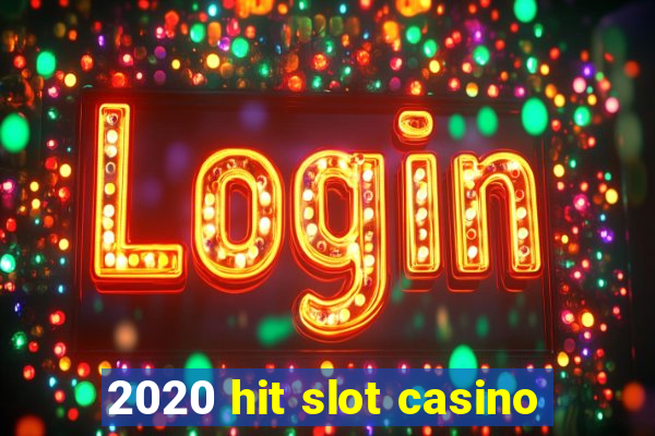 2020 hit slot casino