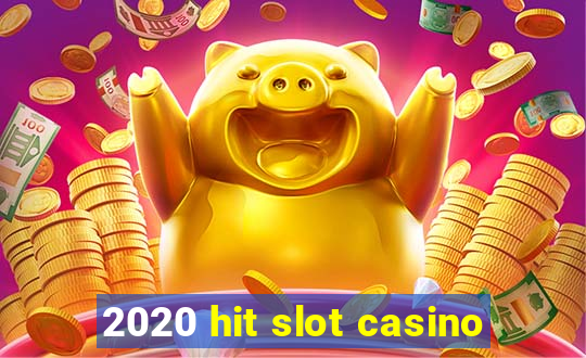 2020 hit slot casino