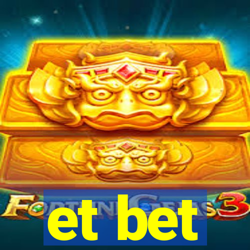 et bet