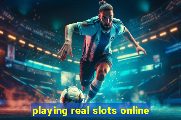 playing real slots online