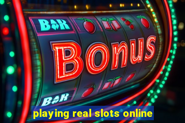 playing real slots online