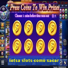 lotsa slots como sacar