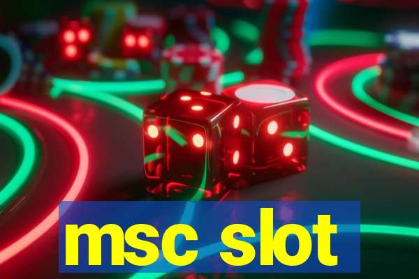 msc slot