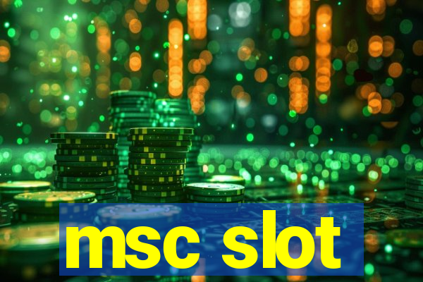 msc slot